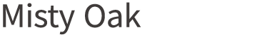 Misty Oak