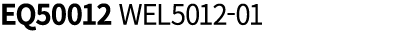 EQ50012 WEL5012 01